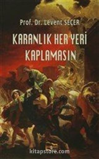 Karanlık Her Yeri Kaplamasın