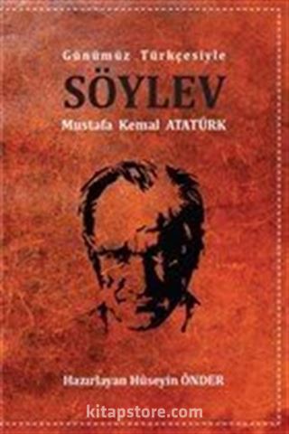 Söylev (Günümüz Türkçesiyle)