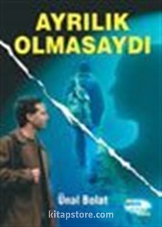 Ayrılık Olmasaydı