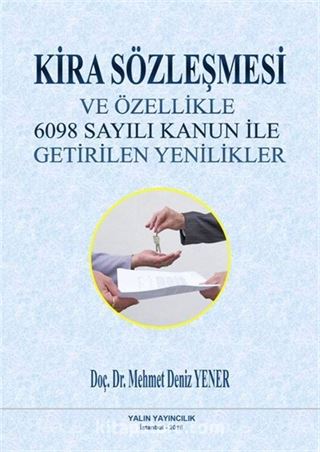 Kira Sözleşmesi ve Özellikle 6098 Sayılı Kanun İle Getirilen Yenilikler