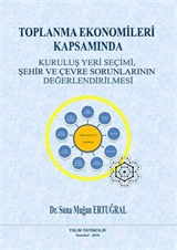 Toplanma Ekonomileri Kapsamında Kuruluş Yeri Seçimi, Şehir ve Çevre Sorunlarının Değerlendirilmesi