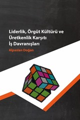 Liderlik Örgüt Kültürü ve Üretkenlik Karşıtı İş Davranışları