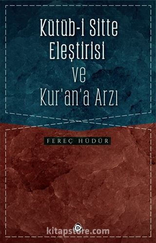 Kütüb-i Sitte Eleştirisi ve Kur'an'a Arzı