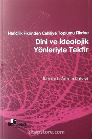 Haricilik Fikrinden Cahiliye Toplumu Fikrine Dini ve İdeolojik Yönleriyle Tekfir