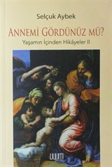 Annemi Gördünüz Mü? / Yaşamın İçinden Hikayeler 2