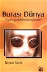 Burası Dünya 'Siyah Gözlüklerinizi Çıkarın'