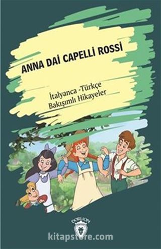 Anna Dai Capelli Rossi (Yeşilin Kızı Anne) İtalyanca Türkçe Bakışımlı Hikayeler