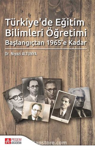 Türkiye'de Eğitim Bilimleri Öğretimi Başlangıçtan 1965'e Kadar