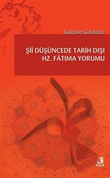 Şiî Düşüncede Tarih Dışı Hz. Fatıma Yorumu