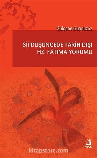 Şiî Düşüncede Tarih Dışı Hz. Fatıma Yorumu