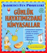 Günlük Hayatımızdaki Kimyasallar / Şaşırtıcı Fen Projeleri