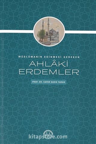 Müslümanın Edinmesi Gereken Ahlaki Erdemler