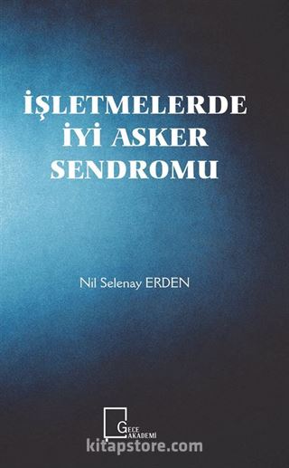 İşletmelerde İyi Asker Sendromu