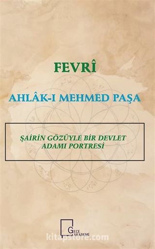 Fevri Ahlak-ı Mehmed Paşa Şairin Gözüyle Bir Devlet Adamı Portresi