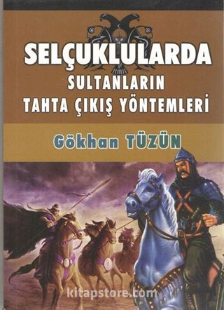 Selçuklularda Sultanların Tahta Çıkış Yöntemleri