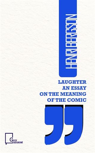 Laughter An Essay On The Meaning Of The Comic