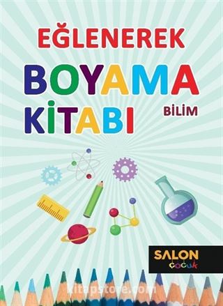 Bilim / Eğlenerek Boyama Kitabı