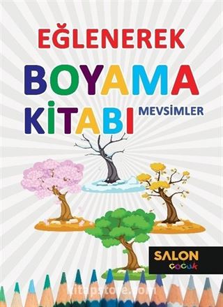 Mevsimler / Eğlenerek Boyama Kitabı