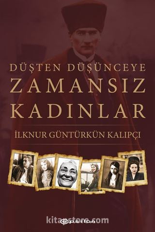 Düşten Düşünceye Zamansız Kadınlar