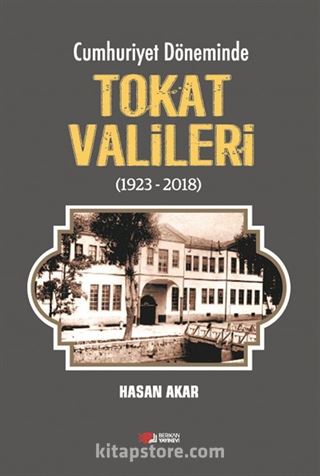 Cumhuriyet Döneminde Tokat Valileri (1923-2018)