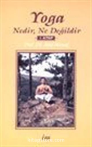 Yoga Nedir, Ne Değildir 1. Kitap