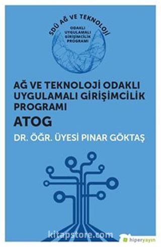 Ağ ve Teknoloji Odaklı Uygulamalı Girişimcilik Programı ATOG