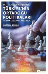 Batı İşgalleri Karşısında Türkiye'nin Ortadoğu Politikaları İki Dünya Savaşı Arasında