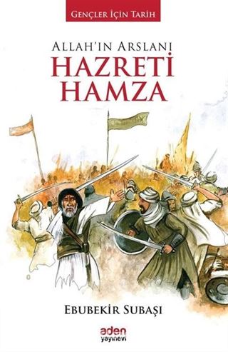 Allah'ın Arslanı Hazreti Hamza / Gençler İçin Tarih