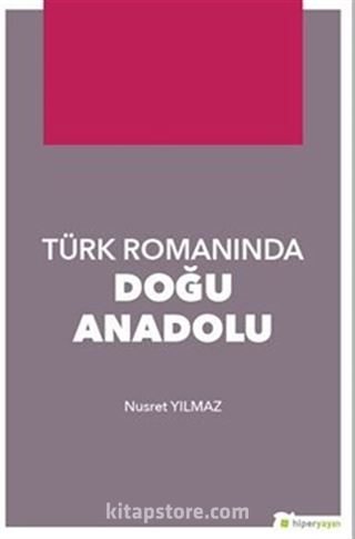 Türk Romanında Doğu Anadolu