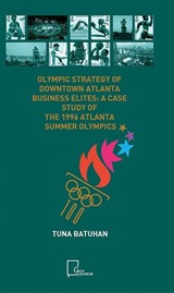 Olympıc Strategy Of Downtown Atlanta Busıness Elıtes: A Case Study Of The 1996 Atlanta Summer Olympıcs