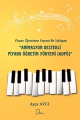 Piyano Öğretimine Yepyeni Bir Yaklaşım: Animasyon Destekli Piyano Öğretim Yöntemi (ADPÖ)