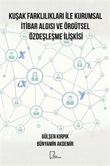 Kuşak Farklılıkları İle Kurumsal İtibar Algısı Ve Örgütsel Özdeşleşme İlişkisi