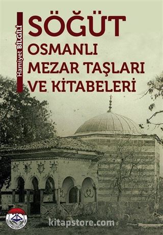 Söğüt Osmanlı Mezar Taşları ve Kitabeleri