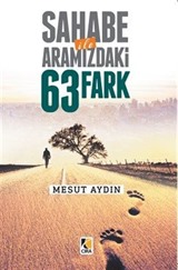 Sahabe ile Aramızdaki 63 Fark