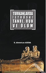 Turkanlarda (Etrüks) Tanrı, Ruh Ve Ölüm