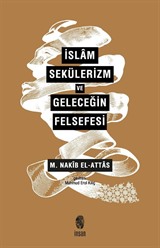 İslam, Sekülerizm Ve Geleceğin Felsefesi