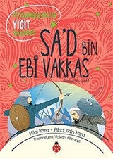 Peygamberimizin Yiğit Arkadaşı Sa'd Bin Ebi Vakkas