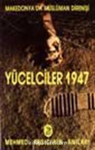 Yücelciler 1947 / Makedonya'da Müslüman Direnişi