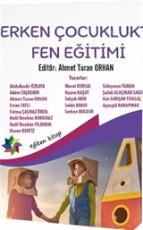 Erken Çocuklukta Fen Eğitimi (Edt. Ahmet Turan Orhan)