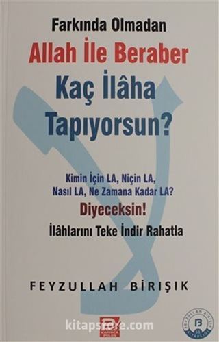 Farkında Olmadan Allah ile Beraber Kaç İlaha Tapıyorsun?