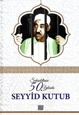 Şehadetinin 50. Yılında Seyyid Kutub