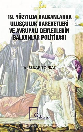 19. Yüzyılda Balkanlarda Ulusçuluk Hareketleri ve Avrupalı Devletlerin Balkanlar Politikası