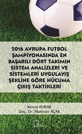 2016 Avrupa Futbol Şampiyonasında En Başarılı Dört Takımın Sistem Analizleri ve Sistemleri Uygulayış Şekline Göre Hücuma Çıkış Taktikleri