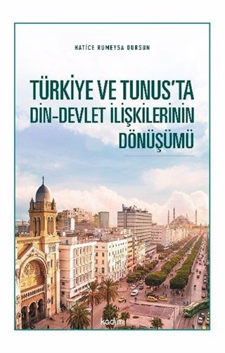 Türkiye ve Tunus'ta Din-Devlet İlişkilerinin Dönüşümü