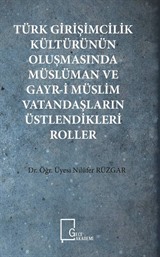 Türk Girişimcilik Kültürünün Oluşmasında Müslüman ve Gayr-i Müslim Vatandaşların Üstlendikleri Roller