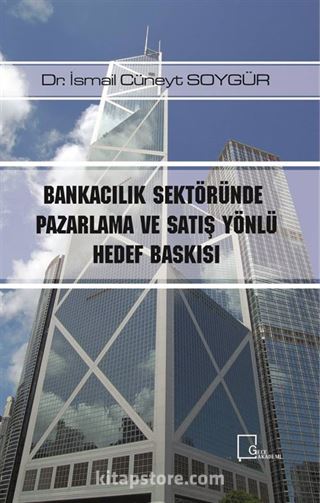 Bankacılık Sektöründe Pazarlama ve Satış Yönlü Hedef Baskısı