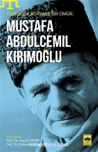 Türklüğe Adanmış bir Ömür: Mustafa Abdülcemil Kırımoğlu