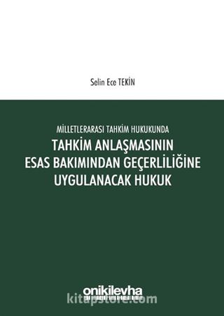 Milletlerarası Tahkim Hukukunda Tahkim Anlaşmasının Esastan Geçerliliğine Uygulanacak Hukuk