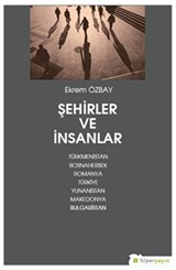 Şehirler ve İnsanlar Türkmenistan, Bosnahersek, Romanya, Türkiye, Yunanistan, Makedonya, Bulgaristan