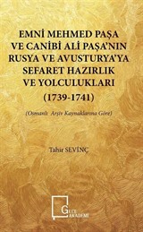 Emni Mehmedpaşa ve Canibi Ali Paşa'nın Rusya ve Avusturya'ya Sefaret Hazırlık ve Yolculukları (1739-1741)